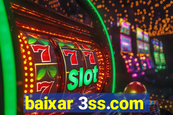 baixar 3ss.com